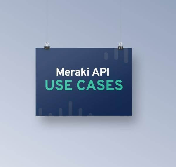 Meraki API use cases