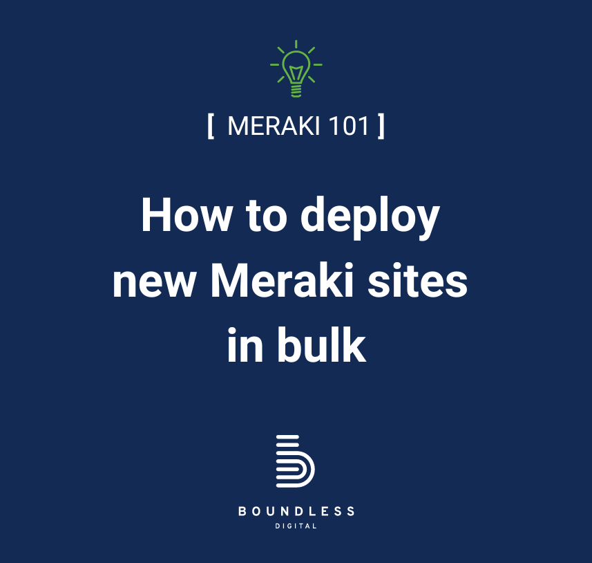 How to deploy new Meraki sites in bulk